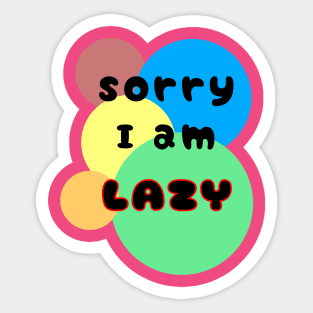 Sorry I am lazy Sticker